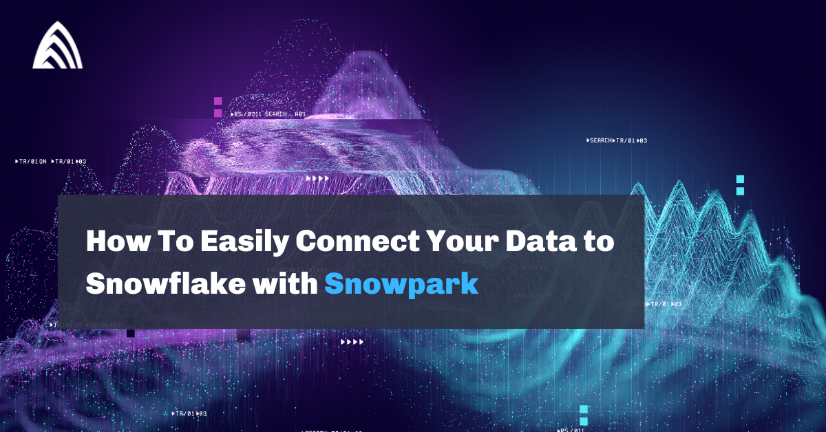 How To Easily Connect Your Data to Snowflake with Snowpark